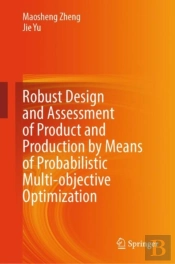 Robust Design And Assessment Of Product And Production By Means Of Probabilistic Multi-Objective Optimization