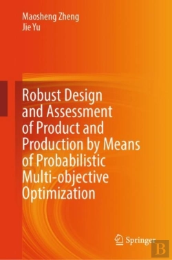 Bertrand.pt - Robust Design And Assessment Of Product And Production By Means Of Probabilistic Multi-Objective Optimization