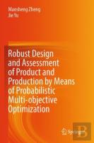 Robust Design And Assessment Of Product And Production By Means Of Probabilistic Multi-Objective Optimization
