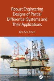 Robust Engineering Designs Of Partial Differential Systems And Their Applications