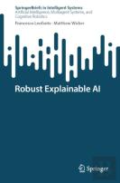 Robust Explainable Ai