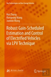 Robust Gain-Scheduled Estimation And Control Of Electrified Vehicles Via Lpv Technique