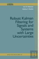 Robust Kalman Filtering For Signals And Systems With Large Uncertainties