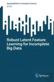Robust Latent Feature Learning For Incomplete Big Data