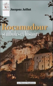 Rocamadour ; Symboles Et Histoire