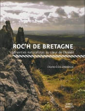 Roc'H De Bretagne ; 96 Sorties Naturalistes Au Coeur De L'Armen