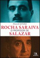 Rocha Saraiva - O Professor de Salazar