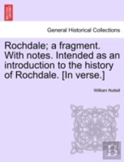 Rochdale; A Fragment. With Notes. Intend