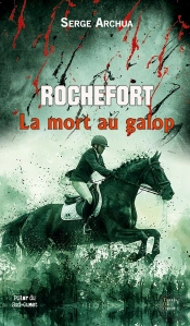 Rochefort : La Mort Au Galop