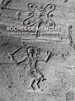 Bertrand.pt - Roches De Mémoire ; 5000 Ans D'Art Rupestre Dans Les Alpes