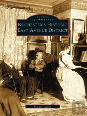 Rochester'S Historic East Avenue District