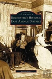Rochester'S Historic East Avenue District