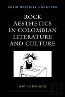 Rock Aesthetics In Colombian Literature And Culture