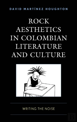 Bertrand.pt - Rock Aesthetics In Colombian Literature And Culture