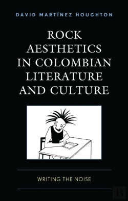 Bertrand.pt - Rock Aesthetics In Colombian Literature And Culture