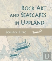 Rock Art And Seascapes In Uppland