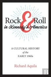 Rock & Roll In Kennedy'S America