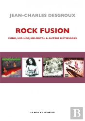 Rock Fusion - Funk, Hip-Hop, Nu-Metal & Autres Metissages