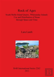 Rock Of Ages. South Molle Island Quarry, Whitsunday Islands: Use And Distribution Of Stone Through Space And Time