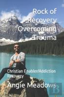 Rock Of Recovery Overcoming Trauma
