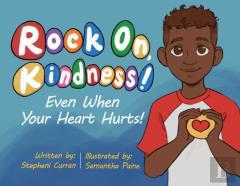 Rock On, Kindness! Even When Your Heart Hurts!