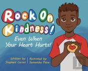 Rock On, Kindness! Even When Your Heart Hurts!