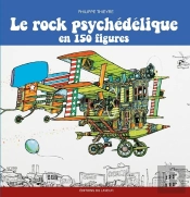 Rock Psychédélique En 150 Figures