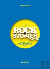 Rock Stories T.2 : 200 Nouvelles Histoires Insolites Et Incroyablement Rock