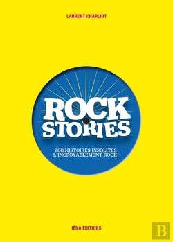 Bertrand.pt - Rock Stories Tome 1 ; 200 Histoires Insolites Et Incroyablement Rock !