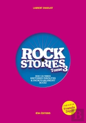 Rock Stories Tome 3 : 200 Ultimes Histoires Insolites Et Incroyablement Rock