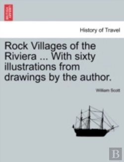 Bertrand.pt - Rock Villages Of The Riviera ... With Sixty Illustrations From Drawings By The Author.