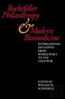 Rockefeller Philanthropy And Modern Biomedicine