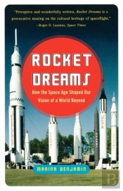 Rocket Dreams: How The Space Age Shaped Our Vision Of A World Beyond