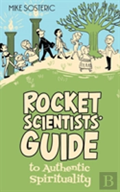 Rocket Scientists' Guide To Authentic Spirituality