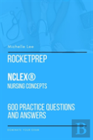 Rocketprep Nclex(R) Nursing Concepts 600 Practice Questions And Answers