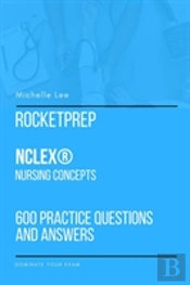 Rocketprep Nclex(R) Nursing Concepts 600 Practice Questions And Answers