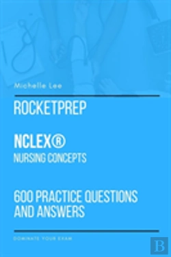 Bertrand.pt - Rocketprep Nclex(R) Nursing Concepts 600 Practice Questions And Answers