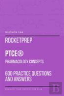 Rocketprep Ptce Pharmacology Concepts 600 Practice Questions And Answers