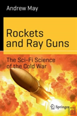 Bertrand.pt - Rockets And Ray Guns: The Sci-Fi Science Of The Cold War