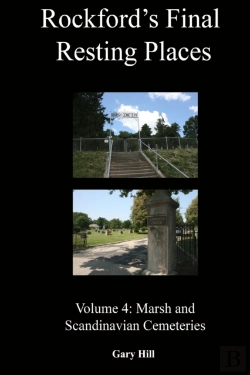 Bertrand.pt - Rockford'S Final Resting Places: Volume 4: Marsh And Scandinavian Cemeteries