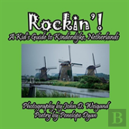Rockin'! A Kid'S Guide To Kinderdijke, Netherlands