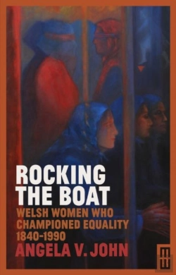 Bertrand.pt - Rocking The Boat - Welsh Women Who Championed Equality 1840-1990