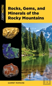 Rocks, Gems, And Minerals Of The Rocky Mountains