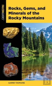 Rocks, Gems, And Minerals Of The Rocky Mountains