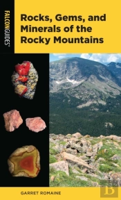 Rocks, Gems, And Minerals Of The Rocky Mountains