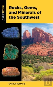 Rocks, Gems, And Minerals Of The Southwest