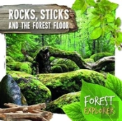 Rocks, Sticks & The Forest Floor