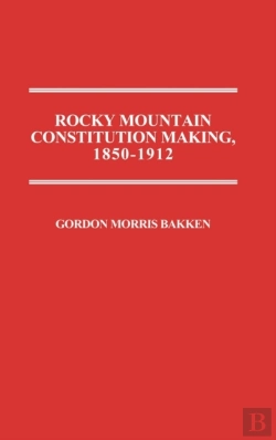 Bertrand.pt - Rocky Mountain Constitution Making, 1850-1912.
