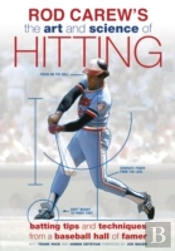 Rod Carew'S The Art And Science Of Hitting
