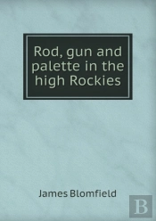 Rod, Gun And Palette In The High Rockies